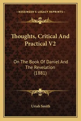 Reflexiones críticas y prácticas V2: Sobre el libro de Daniel y el Apocalipsis (1881) - Thoughts, Critical and Practical V2: On the Book of Daniel and the Revelation (1881)