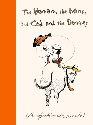 La mujer, el visón, el bacalao y el burro: Una parodia cariñosa - The Woman, the Mink, the Cod and the Donkey: An Affectionate Parody