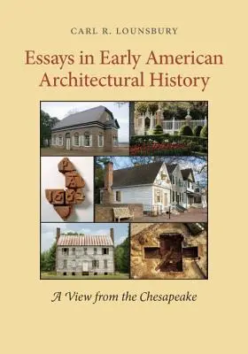 Essays in Early American Architectural History: Una visión desde Chesapeake - Essays in Early American Architectural History: A View from the Chesapeake