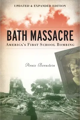 Masacre de Bath, nueva edición: El primer atentado contra una escuela en Estados Unidos - Bath Massacre, New Edition: America's First School Bombing