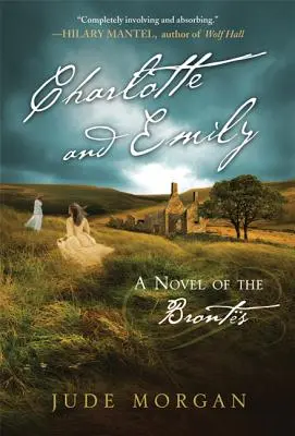 Charlotte y Emily Una novela de los Bronts - Charlotte and Emily: A Novel of the Bronts