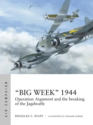Semana Grande» 1944: Operación Argumento y la ruptura de la Jagdwaffe» - Big Week