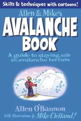 Allen & Mike's Avalanche Book: Guía de seguridad en terreno de avalanchas - Allen & Mike's Avalanche Book: A Guide to Staying Safe in Avalanche Terrain