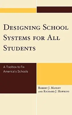 Diseñar sistemas escolares para todos los estudiantes: Una caja de herramientas para arreglar las escuelas de Estados Unidos - Designing School Systems for All Students: A Tool Box to Fix America's Schools