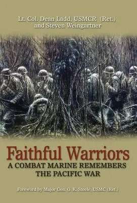 Guerreros fieles: A Combat Marine Remembers the Pacific War (Ladd Usmcr (Ret ). Teniente Coronel Dean) - Faithful Warriors: A Combat Marine Remembers the Pacific War (Ladd Usmcr (Ret ). Lt Col Dean)