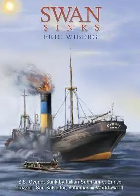 El cisne se hunde: El SS Cygnet hundido por el submarino italiano Enrico Tazzoli, San Salvador, Bahamas en la Segunda Guerra Mundial - Swan Sinks: SS Cygnet Sunk by Italian Submarine Enrico Tazzoli, San Salvador, Bahamas in World War II