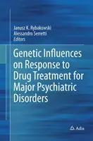 Influencias genéticas en la respuesta al tratamiento farmacológico de los principales trastornos psiquiátricos - Genetic Influences on Response to Drug Treatment for Major Psychiatric Disorders