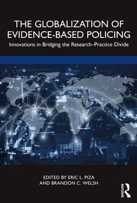 The Globalization of Evidence-Based Policing: Innovaciones para salvar la brecha entre la investigación y la práctica - The Globalization of Evidence-Based Policing: Innovations in Bridging the Research-Practice Divide