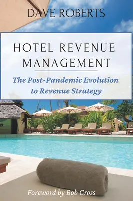 Gestión de ingresos hoteleros: La evolución pospandémica hacia la estrategia de ingresos - Hotel Revenue Management: The Post-Pandemic Evolution to Revenue Strategy