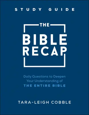 Guía de estudio de la Biblia: Preguntas diarias para profundizar en la comprensión de toda la Biblia - The Bible Recap Study Guide: Daily Questions to Deepen Your Understanding of the Entire Bible