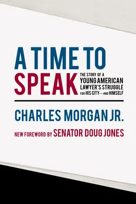 A Time to Speak: La historia de la lucha de un joven abogado estadounidense por su ciudad... y por sí mismo - A Time to Speak: The Story of a Young American Lawyer's Struggle for His City--And Himself