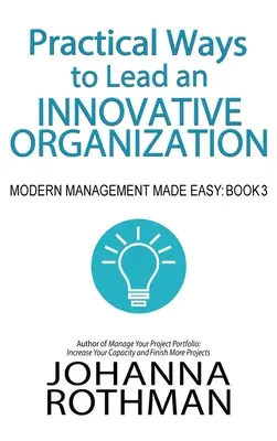 Formas prácticas de dirigir una organización innovadora: Modern Management Made Easy, Libro 3 - Practical Ways to Lead an Innovative Organization: Modern Management Made Easy, Book 3