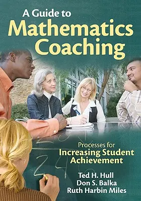 Guía para el coaching matemático: procesos para mejorar el rendimiento de los alumnos - A Guide to Mathematics Coaching: Processes for Increasing Student Achievement