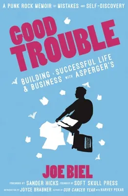 Good Trouble: Construir una vida y una empresa de éxito con Asperger - Good Trouble: Building a Successful Life and Business with Asperger's