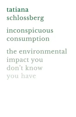 Consumo inconspicuo: El impacto medioambiental que no sabes que tienes - Inconspicuous Consumption: The Environmental Impact You Don't Know You Have