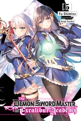 The Demon Sword Master of Excalibur Academy, Vol. 5 (Novela Ligera) - The Demon Sword Master of Excalibur Academy, Vol. 5 (Light Novel)