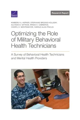 Optimización del papel de los técnicos militares de salud mental: Una encuesta a técnicos de salud conductual y proveedores de salud mental - Optimizing the Role of Military Behavioral Health Technicians: A Survey of Behavioral Health Technicians and Mental Health Providers