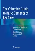 La Guía Columbia de Elementos Básicos de la Atención Oftalmológica: Manual para profesionales de la salud - The Columbia Guide to Basic Elements of Eye Care: A Manual for Healthcare Professionals