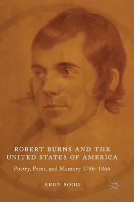 Robert Burns y los Estados Unidos de América: Poesía, imprenta y memoria 1786-1866 - Robert Burns and the United States of America: Poetry, Print, and Memory 1786-1866