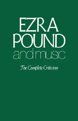 Ezra Pound y la música: La crítica completa - Ezra Pound and Music: The Complete Criticism