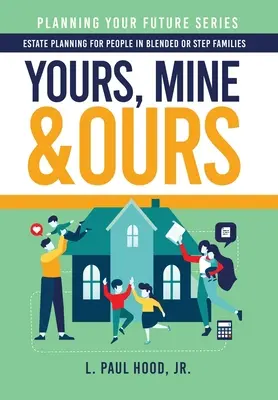 Yours, Mine & Ours: Planificación patrimonial para familias compuestas o familias ensambladas - Yours, Mine & Ours: Estate Planning for People in Blended or Stepfamilies