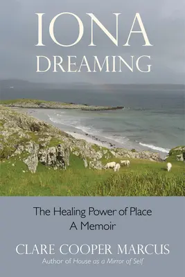 Iona Dreaming: El poder curativo del lugar - Iona Dreaming: The Healing Power of Place