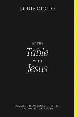 A la mesa con Jesús: 66 días para acercarte a Cristo y fortalecer tu fe - At the Table with Jesus: 66 Days to Draw Closer to Christ and Fortify Your Faith