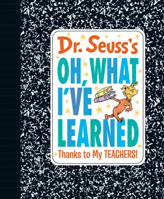 Lo que he aprendido del Dr. Seuss: Gracias a mis profesores - Dr. Seuss's Oh, What I've Learned: Thanks to My Teachers!