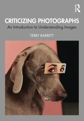 Crítica de fotografías: Una introducción a la comprensión de las imágenes - Criticizing Photographs: An Introduction to Understanding Images