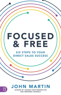 Centrado y libre: Seis pasos para el éxito de su empresa - Focused and Free: Six Steps to Your Business Success