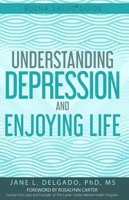 La Gua de Buena Salud(R) para Entender la Depresin y Disfrutar la Vida - The Buena Salud(R) Guide to Understanding Depression and Enjoying Life