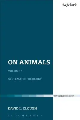 Sobre los animales: Tomo I: Teología sistemática - On Animals: Volume I: Systematic Theology