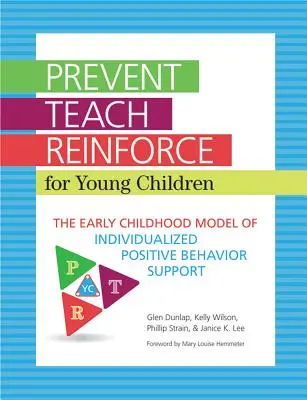 Prevenir-Enseñar-Reforzar para niños pequeños: El modelo de apoyo individualizado y positivo al comportamiento en la primera infancia - Prevent-Teach-Reinforce for Young Children: The Early Childhood Model of Individualized Positive Behavior Support