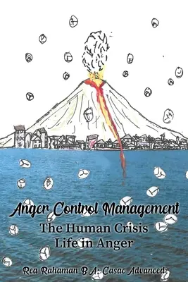 Gestión del control de la ira: La Crisis Humana La Vida en la Ira - Anger Control Management: The Human Crisis Life in Anger