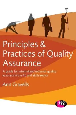 Principios y prácticas de la garantía de calidad: A Guide for Internal and External Quality Assurers in the Fe and Skills Sector (Guía para evaluadores de calidad internos y externos en el sector de la educación y las cualificaciones) - Principles and Practices of Quality Assurance: A Guide for Internal and External Quality Assurers in the Fe and Skills Sector