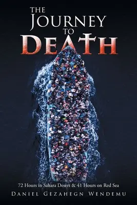 El viaje hacia la muerte: 72 horas en el desierto del Sahara y 41 horas en el Mar Rojo - The Journey to Death: 72 Hours in Sahara Desert and 41 Hours on Red Sea