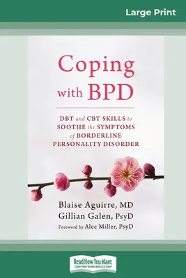 Cómo afrontar el TLP: Habilidades de TDC y TCC para calmar los síntomas del trastorno límite de la personalidad (16pt Large Print Edition) - Coping with BPD: DBT and CBT Skills to Soothe the Symptoms of Borderline Personality Disorder (16pt Large Print Edition)