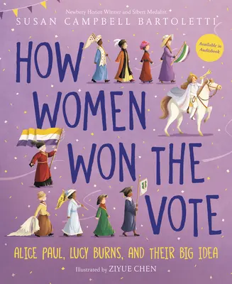 Cómo ganaron las mujeres el voto: Alice Paul, Lucy Burns y su gran idea - How Women Won the Vote: Alice Paul, Lucy Burns, and Their Big Idea