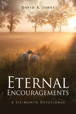 Alientos eternos: Un devocional de seis meses - Eternal Encouragements: A Six-Month Devotional