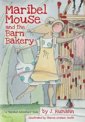 El ratón Maribel (y la panadería del granero) - Maribel Mouse: (and the Barn Bakery)