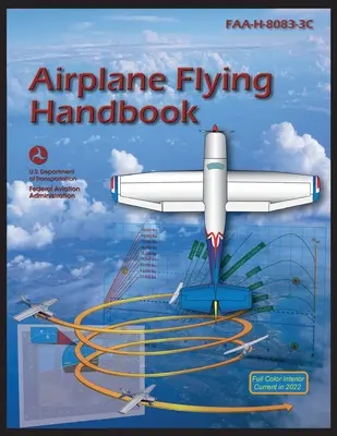 Airplane Flying Handbook (Administración Federal de Aviación (FAA)) - Airplane Flying Handbook (Federal Aviation Administration (FAA))