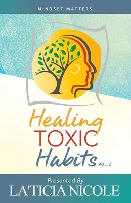 Curación de hábitos tóxicos, volumen 2 - Healing Toxic Habits, Volume 2