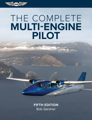 El piloto multimotor completo - The Complete Multi-Engine Pilot