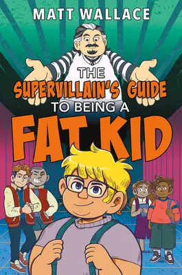 Guía del supervillano para ser un niño gordo - The Supervillain's Guide to Being a Fat Kid