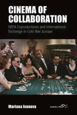 Cine de colaboración: Coproducciones Defa e intercambios internacionales en la Europa de la Guerra Fría - Cinema of Collaboration: Defa Coproductions and International Exchange in Cold War Europe