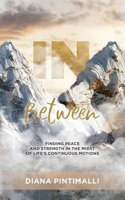 Entre dos aguas: Encontrar la paz y la fuerza en medio de los continuos movimientos de la vida - In Between: Finding Peace and Strength in the Midst of Life's Continuous Motions