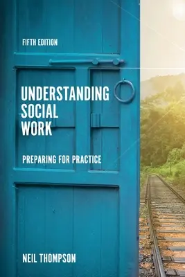 Comprender el trabajo social: Preparación para la práctica - Understanding Social Work: Preparing for Practice