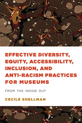 Prácticas eficaces de diversidad, equidad, accesibilidad, inclusión y antirracismo para museos: Desde dentro hacia fuera - Effective Diversity, Equity, Accessibility, Inclusion, and Anti-Racism Practices for Museums: From the Inside Out