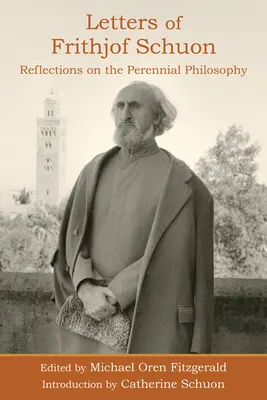 Cartas de Frithjof Schuon: Reflexiones sobre la filosofía perenne - Letters of Frithjof Schuon: Reflections on the Perennial Philosophy