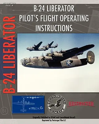 Instrucciones de vuelo del piloto del B-24 Liberator - B-24 Liberator Pilot's Flight Operating Instructions